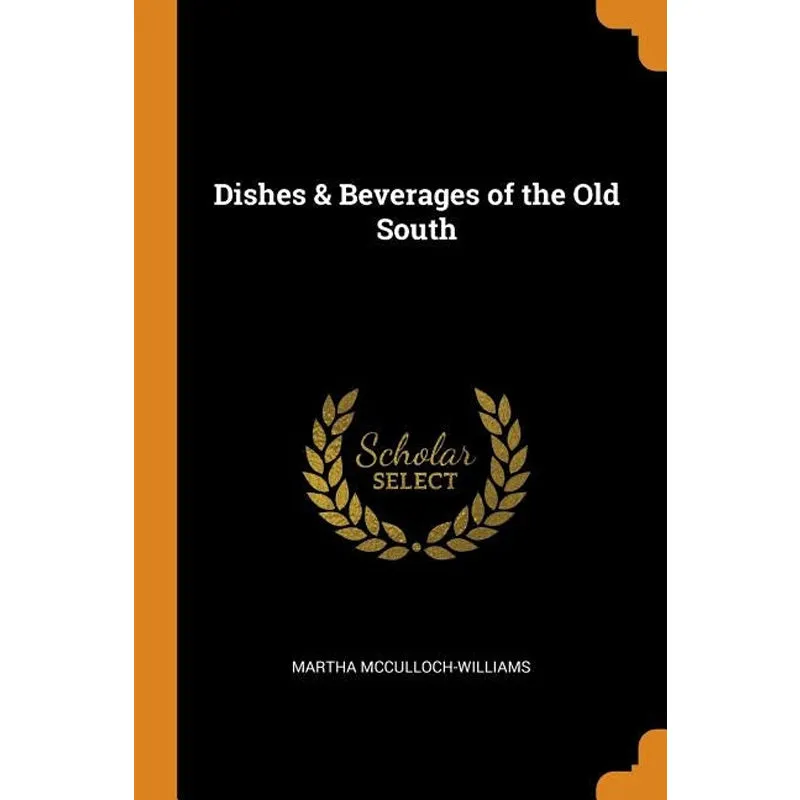 Dishes and Beverages of the Old South (Illustrated Edition) (Dodo Press)